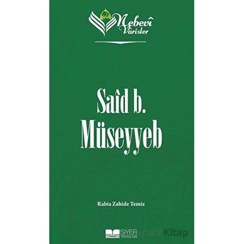 Said B. Müseyyeb - Nebevi Varisler 07 - Rabia Zahide Temiz - Siyer Yayınları