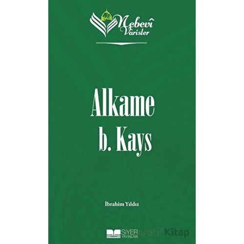 Alkame B. Kays - Nebevi Varisler 03 - İbrahim Yıldız - Siyer Yayınları