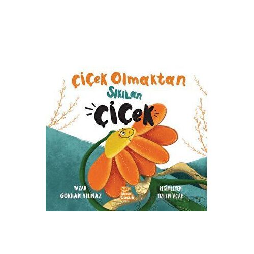 Çiçek Olmaktan Sıkılan Çiçek - Gökhan Yılmaz - Mecaz Çocuk