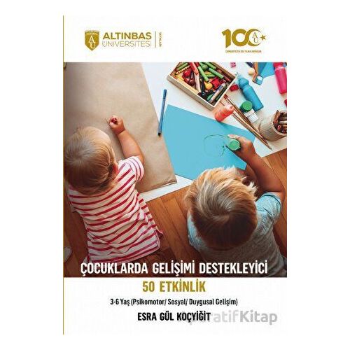 Çocuklarda Gelişimi Destekleyici 50 Etkinlik (Psikomotor/Sosyal/Duygusal Gelişim) 3-6 Yaş