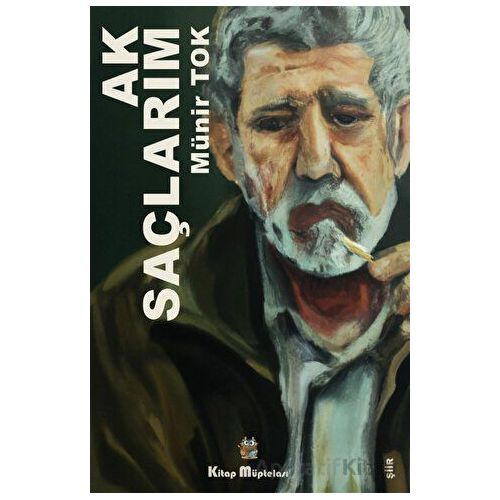 Ak Saçlarım - Münir Tok - Kitap Müptelası Yayınları