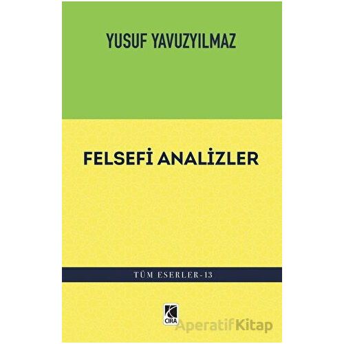 Felsefi Analizler - Yusuf Yavuzyılmaz - Çıra Yayınları