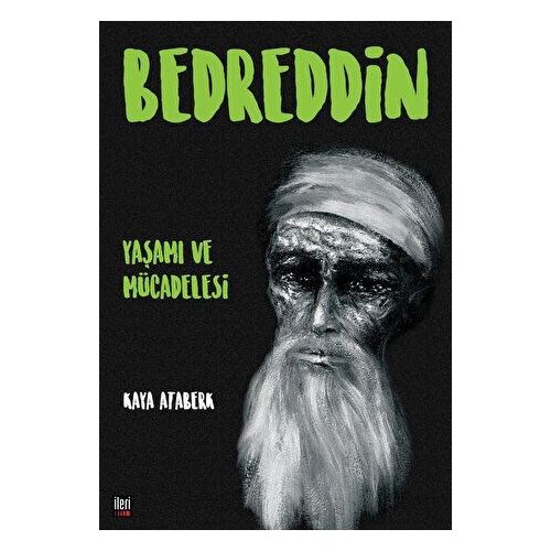 Bedreddin: Yaşamı ve Mücadelesi - Kaya Ataberk - İleri Yayınları