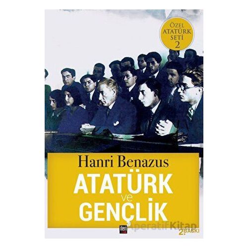 Atatürk ve Gençlik - Hanri Benazus - İleri Yayınları