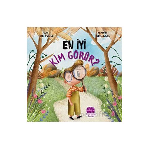 En İyi Kim Görür? - Rabia Karzan - Karavan Çocuk Yayınları