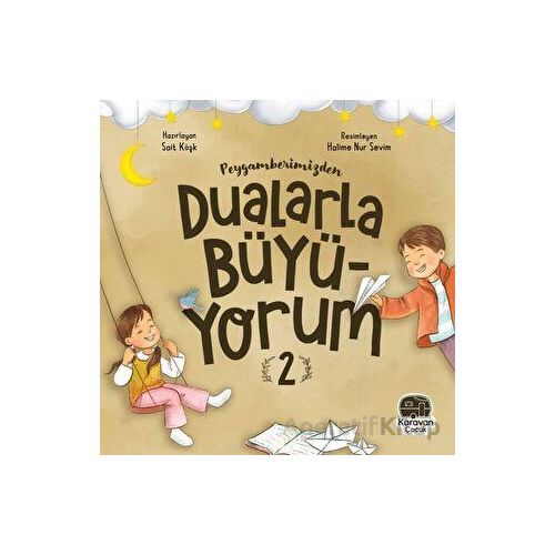 Peygamberimizden Dualarla Büyüyorum 2 - Sait Köşk - Karavan Çocuk Yayınları