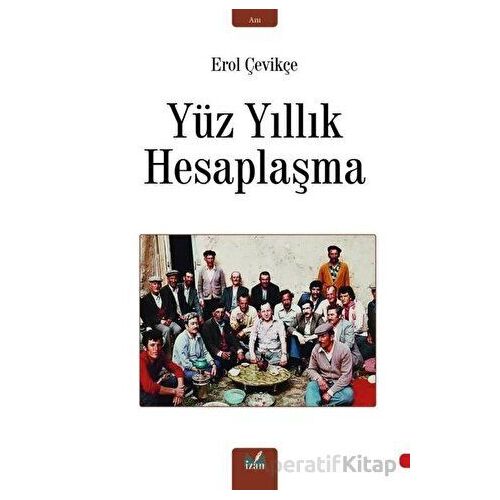 Yüz Yıllık Hesaplaşma - Erol Çevikçe - İzan Yayıncılık