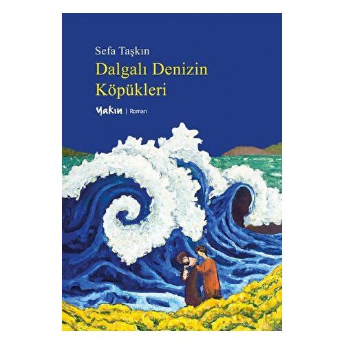 Dalgalı Denizin Köpükleri - Sefa Taşkın - Yakın Kitabevi