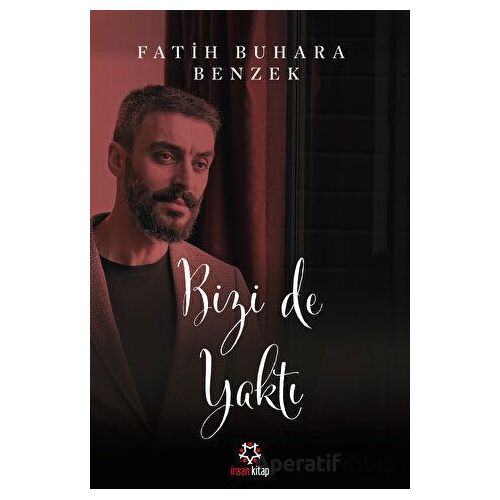 Bizi de Yaktı - Fatih Buhara Benzek - İnsan Kitap