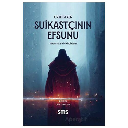 Suikastçının Efsunu - Kimera Serisi - İkinci Kitap - Cate Glass - Sms Yayınları