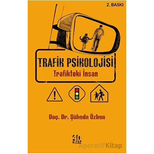 Trafik Psikolojisi - Trafikteki İnsan - Şüheda Özben - 40 Kitap