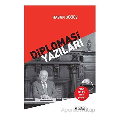 Diplomasi Yazıları - Hasan Göğüş - İdeal Kültür Yayıncılık