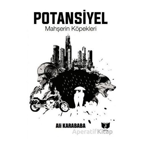Potansiyel Mahşerin Köpekleri - Ali Karababa - Ateş Yayınları