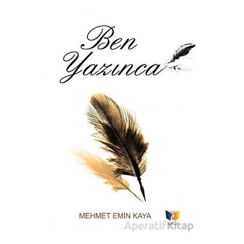 Ben Yazınca - Mehmet Emin Kaya - Ateş Yayınları