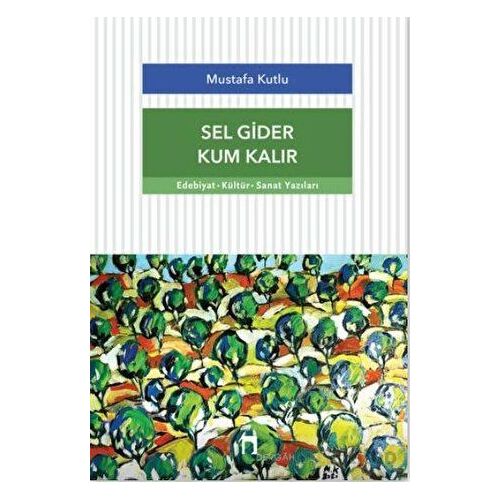 Sel Gider Kum Kalır - Mustafa Kutlu - Dergah Yayınları