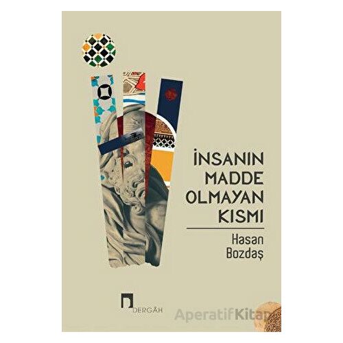İnsanın Madde Olmayan Kısmı - Hasan Bozdaş - Dergah Yayınları