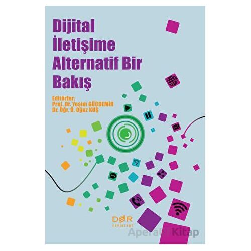 Dijital İletişime Alternatif Bir Bakış - Kolektif - Der Yayınları