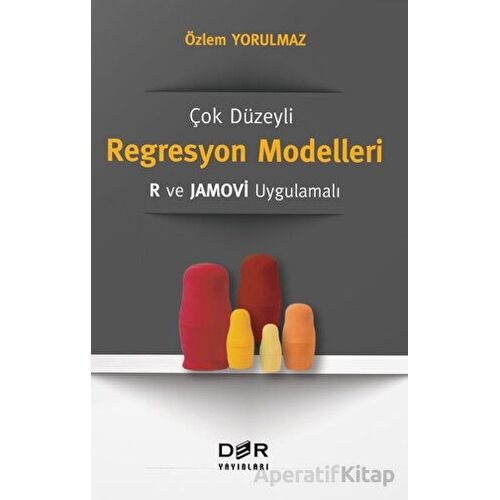 Çok Düzeyli Regresyon Modelleri: R ve Jamovi Uygulamalı - Özlem Yorulmaz - Der Yayınları