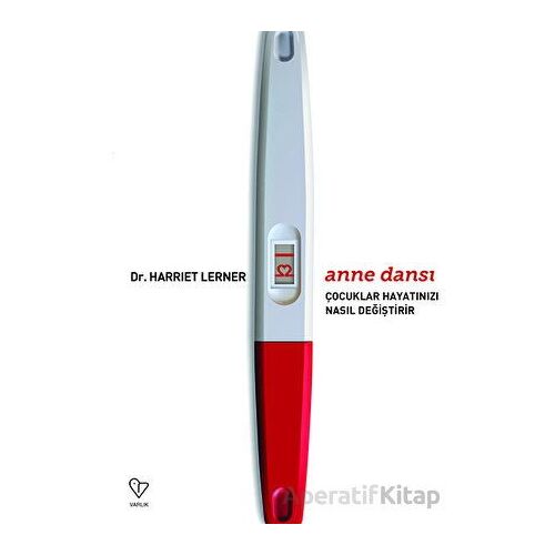 Anne Dansı - Çocuklar Hayatınızı Nasıl Değiştirir - Harriet Lerner - Varlık Yayınları