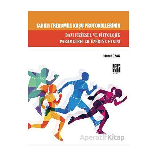 Farklı Treadmill Koşu Protokollerinin Bazı Fiziksel ve Fizyolojik Parametreler Üzerine Etkisi