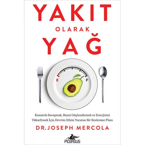 Yakıt Olarak Yağ - Dr. Joseph Mercola - Pegasus Yayınları