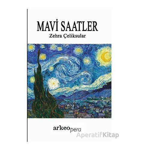Mavi Saatler - Zehra Çeliksular - Arkeoloji ve Sanat Yayınları