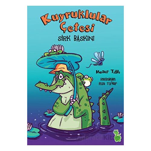 Kuyruklular Çetesi Sirk Baskını - Mesut Tığlı - Yeşil Dinozor