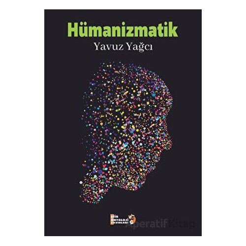 Hümanizmatik - Yavuz Yağcı - Şiir Antoloji Yayınları