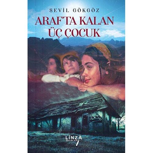 Arafta Kalan Üç Çocuk - Sevil Gökgöz - Linza Yayınları