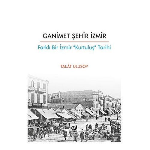 Ganimet Şehir İzmir - Talat Ulusoy - Sakin Kitap