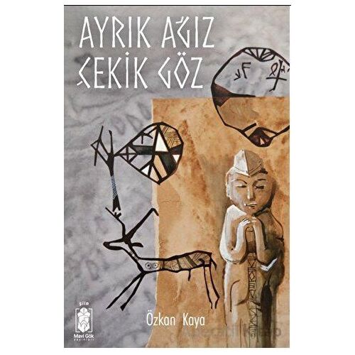 Ayrık Ağız Çekik Göz - Özkan Kaya - Mavi Gök Yayınları