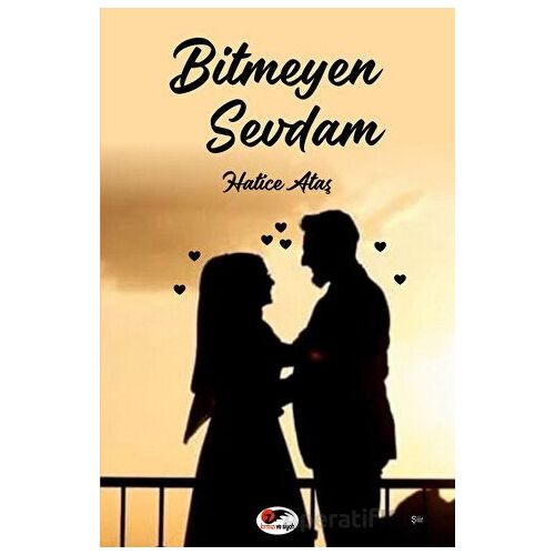 Bitmeyen Sevdam - Hatice Ataş - Kırmızı ve Siyah Yayınevi