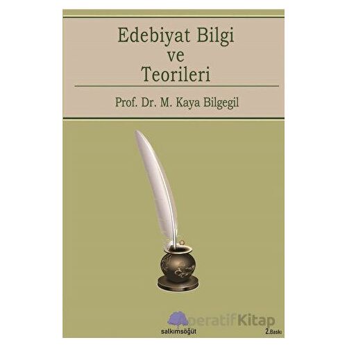 Edebiyat Bilgi Ve Teorileri - M. Kaya Bilgegil - Salkımsöğüt Yayınları