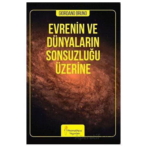 Evrenin ve Dünyaların Sonsuzluğu Üzerine - Giordano Bruno - Prometheus Yayınları
