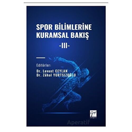 Spor Bilimlerine Kuramsal Bakış -III- - Zühal Yurtsızoğlu - Gazi Kitabevi