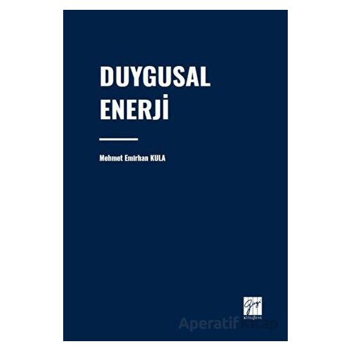 Duygusal Enerji - Mehmet Emirhan Kula - Gazi Kitabevi