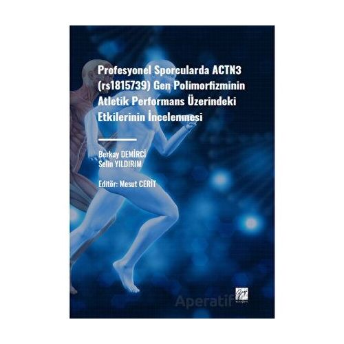 Profesyonel Sporcularda ACTN3 (rs1815736) Gen Polimorfizminin Atletik Performans Üzerindeki Etkileri