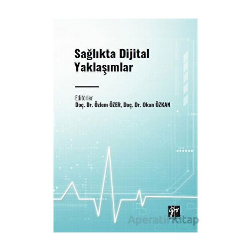 Sağlıkta Dijital Yaklaşımlar - Kolektif - Gazi Kitabevi