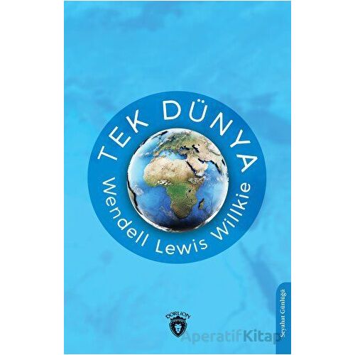 Tek Dünya - Wendell Lewis Willkie - Dorlion Yayınları