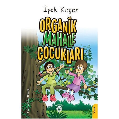 Organik Mahalle Çocukları - İpek Kırçar - Dorlion Yayınları