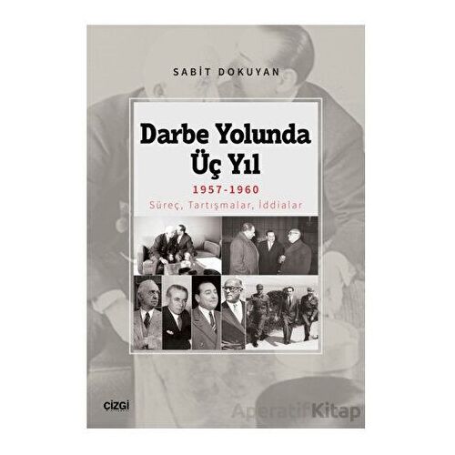 Darbe Yolunda Üç Yıl 1957-1960 Süreç, Tartışmalar, İddialar