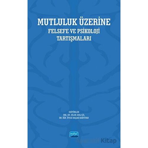 Mutluluk Üzerine - Kolektif - Nobel Akademik Yayıncılık