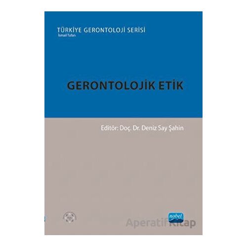 Gerontolojik Etik - Kolektif - Nobel Akademik Yayıncılık
