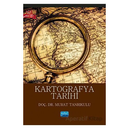 Kartografya Tarihi - Murat Tanrıkulu - Nobel Akademik Yayıncılık
