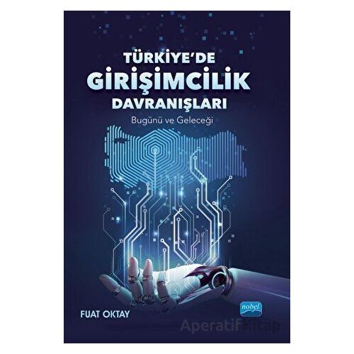 Türkiye’de Girişimcilik Davranışları - Fuat Oktay - Nobel Akademik Yayıncılık