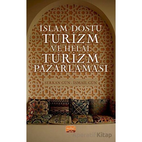 İslam Dostu Turizm ve Helal Turizm Pazarlaması - Serkan Gün - Nobel Bilimsel Eserler