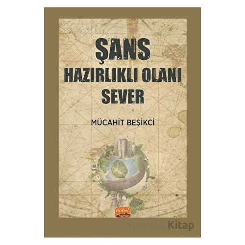 Şans Hazırlıklı Olanı Sever - Mücahit Beşikci - Nobel Bilimsel Eserler