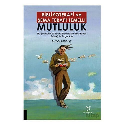 Bibliyoterapi ve Şema Terapi Temelli Mutluluk - Zafer Korkmaz - Akademisyen Kitabevi