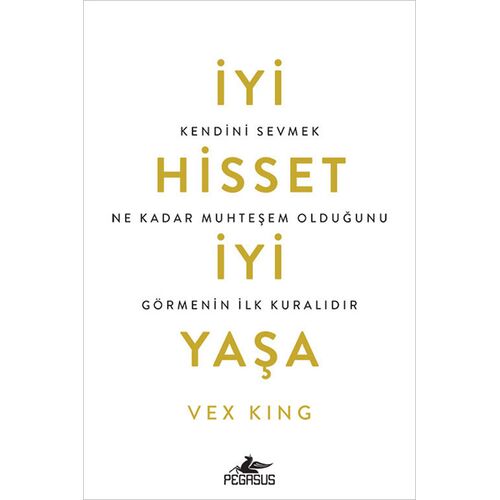 İyi Hisset İyi Yaşa - Vex King - Pegasus Yayınları