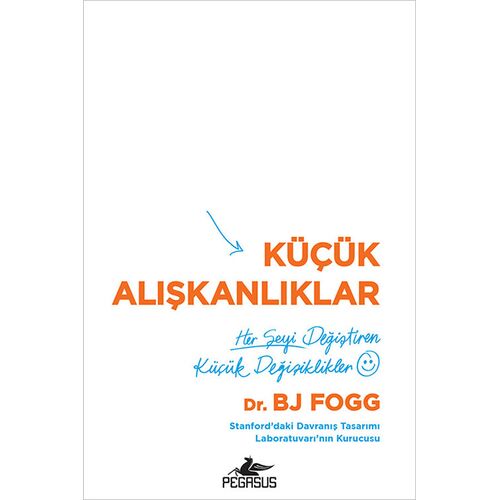 Küçük Alışkanlıklar - Bj Fogg - Pegasus Yayınları